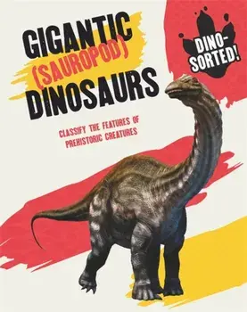 Dino-sorted!: Gigantic (Sauropod) Dinosaurs, Paperback/Sonya Newland