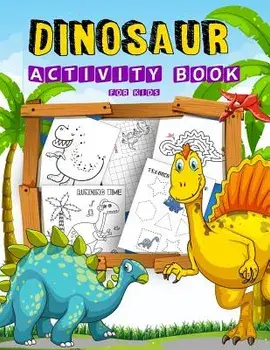 Dinosaur Activity Book For Kids: Many Funny Activites for Kids Ages 3-8 in Dinosaur Theme, Dot to Dot, Coloring Pages, Maze, How to Draw Dino and Trac, Paperback/We Kids