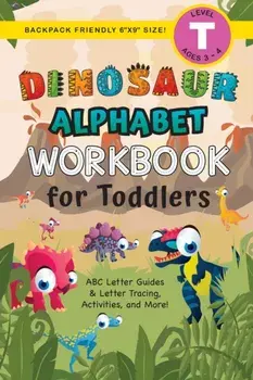 Dinosaur Alphabet Workbook for Toddlers: (Ages 3-4) ABC Letter Guides, Letter Tracing, Activities, and More! (Backpack Friendly 6"x9" Size)/Lauren Dick