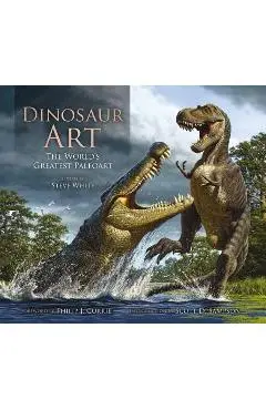Dinosaur Art: The World's Greatest Paleoart - Steve White