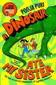 Dinosaur Ate My Sister. A Marcus Rashford Bookclub Choice, Paperback/Pooja Puri
