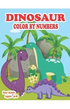 Dinosaur color by numbers for kids ages 4-8: coloring book for kids Great Gift For Boys, Girls, Toddlers, Preschoolers, Kids 3-8, 6-8 & the dinosaur-l - Martin Lu