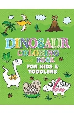 Dinosaur Coloring Book: Giant Dino Coloring Book for Kids Ages 2-4 & Toddlers. A Dinosaur Activity Book Adventure for Boys & Girls. Over 100 C - Oliver Brooks