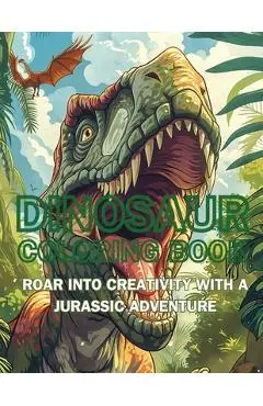 Dinosaur Coloring Book: Roar into Creativity with a Jurassic Adventure - Emma Dreamweaver