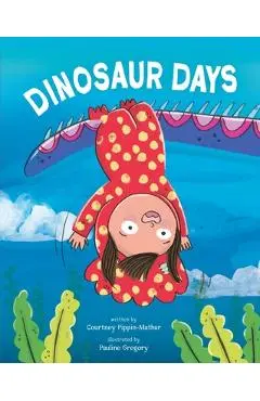 Dinosaur Days - Courtney Pippin-mathur