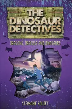 Dinosaur Detectives in Dracula, Dragons and Dinosaurs, Paperback/Stephanie Baudet