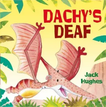 Dinosaur Friends: Dachy's Deaf, Paperback/Jack Hughes