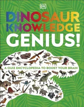Dinosaur Knowledge Genius!. A Quiz Encyclopedia to Boost Your Brain, Hardback/DK