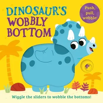Dinosaur’s Wobbly Bottom, Board book/Kit Frost