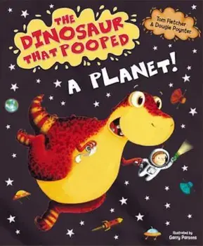 Dinosaur That Pooped A Planet!, Paperback/Tom Fletcher