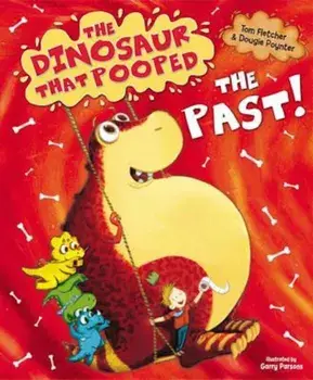 Dinosaur That Pooped The Past!, Paperback/Tom Fletcher