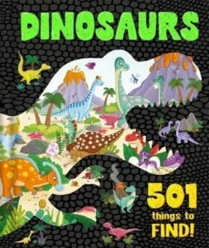 Dinosaurs: 501 Things to Find!, Hardback/Igloo Books