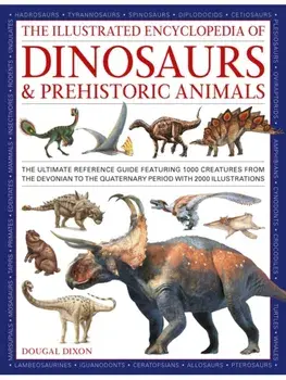 Dinosaurs and Prehistoric Creatures, the Illustrated Enc of. The ultimate reference guide featuring 1000 creatures from the Devonian to the Quaternary period with 2000 illustrations, Paperback/Dougal Dixon