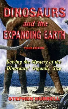 Dinosaurs and the Expanding Earth, Hardcover/Stephen William Hurrell