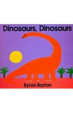 Dinosaurs, Dinosaurs - Byron Barton