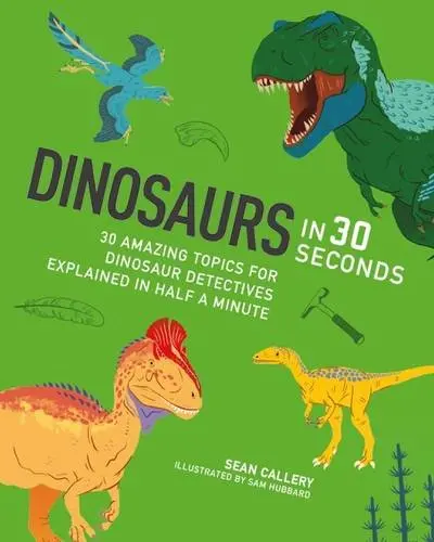 Dinosaurs in 30 Seconds | Sean Callery