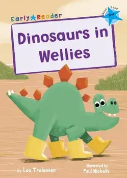 Dinosaurs in Wellies. (Blue Early Reader), Paperback/Lou Treleaven