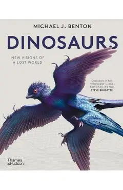 Dinosaurs: New Visions of a Lost World - Michael J. Benton