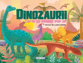 Dinozaurii. Carte cu imagini pop-up/Luana Schidu