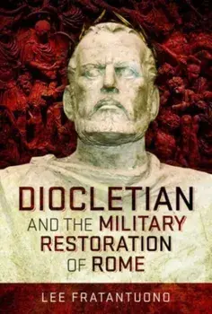 Diocletian and the Military Restoration of Rome, Hardback/***