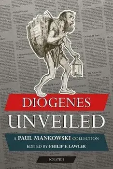 Diogenes Unveiled: A Paul Mankowski, S.J., Collection, Paperback/Phil F. Lawler