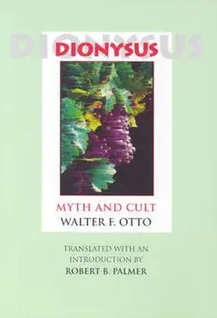 Dionysus: Myth and Cult, Paperback/Walter F. Otto