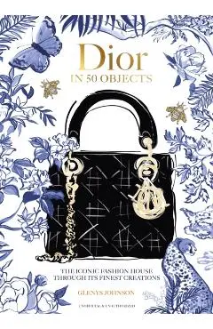 Dior in 50 Objects - Glenys Johnson
