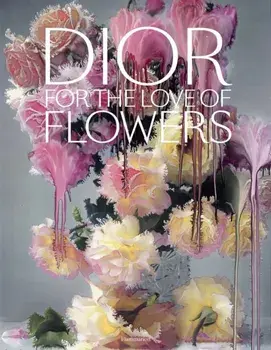 Dior in Bloom, Hardback/Justine Picardie