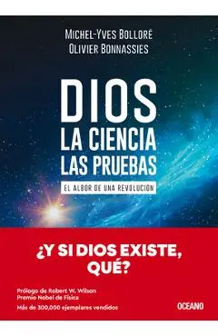 Dios. La Ciencia, Las Pruebas / God. the Science, the Questions: El Albor de Una Revolución / The Dawn of a Revolution - Olivier Bonnassies