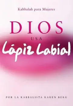 Dios Usa Lapiz Labial: Kabbalah para Mujeres = God Wears Lipstick, Paperback/Karen Berg