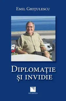 Diplomatie si invidie/Emil Ghitulescu