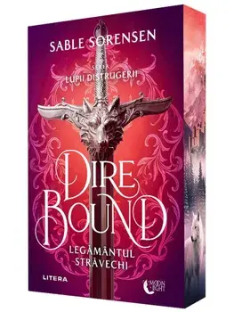 Dire Bound. Legamantul stravechi. Seria Lupii distrugerii/Sable Sorensen