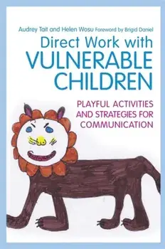 Direct Work with Vulnerable Children. Playful Activities and Strategies for Communication, Paperback/Audrey Tait
