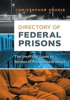 Directory of Federal Prisons: The Unofficial Guide to Bureau of Prisons Institutions, Paperback/Christopher Zoukis