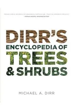 Dirr's Encyclopedia of Trees and Shrubs - Michael A. Dirr