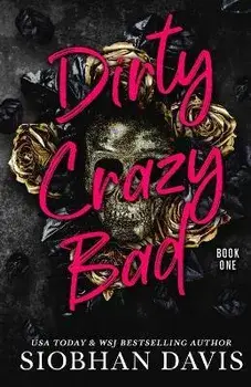 Dirty Crazy Bad (Dirty Crazy Bad Duet Book 1), Paperback/Siobhan Davis