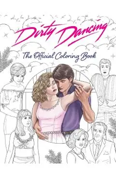Dirty Dancing: The Official Coloring Book - Paula Rozelle Hanback
