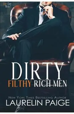 Dirty Filthy Rich Men - Laurelin Paige