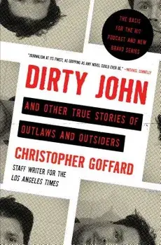 Dirty John and Other True Stories of Outlaws and Outsiders, Paperback/Christopher Goffard