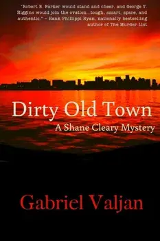 Dirty Old Town: A Shane Cleary Mystery, Paperback/Gabriel Valjan