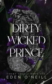 Dirty Wicked Prince: Alternative Cover Edition, Paperback/Eden O'Neill