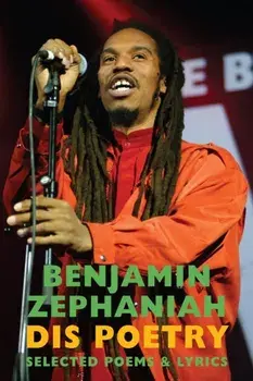 Dis Poetry. Selected Poems & Lyrics, Paperback/Benjamin Zephaniah