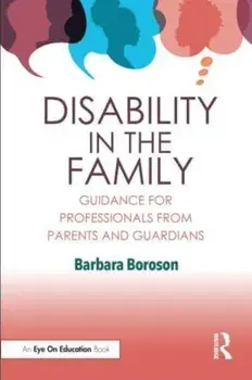 Disability in the Family. Guidance for Professionals from Parents and Guardians, Paperback/Barbara Boroson