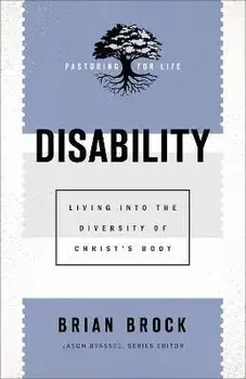 Disability: Living Into the Diversity of Christ's Body, Paperback/Brian Brock