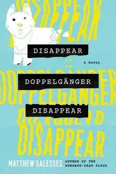 Disappear Doppelganger Disappear. A Novel, Paperback/Matthew Salesses
