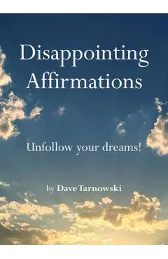 Disappointing Affirmations - Dave Tarnowski