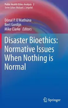 Disaster Bioethics: Normative Issues When Nothing is Normal, Hardback/***