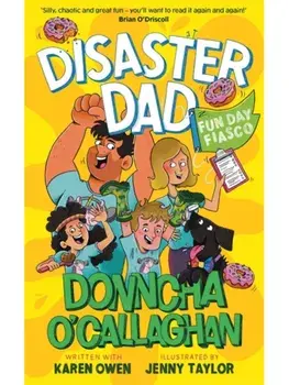 Disaster Dad: Fun Day Fiasco. THE NUMBER ONE BESTSELLER, Hardback/Karen Owen