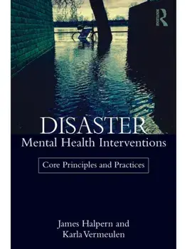 Disaster Mental Health Interventions. Core Principles and Practices, Paperback/***