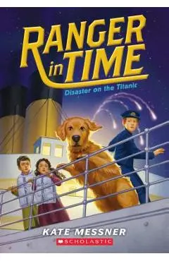 Disaster on the Titanic (Ranger in Time #9), Volume 9 - Kate Messner